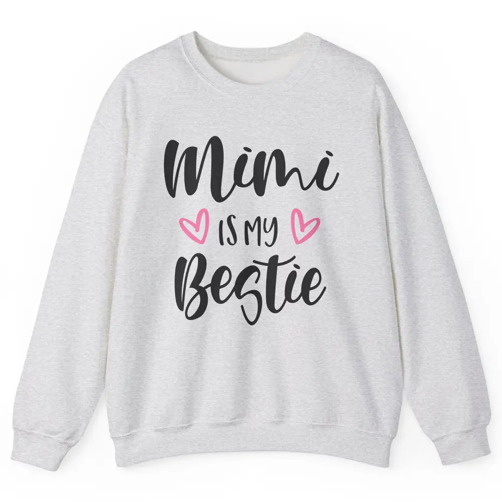 Mimi Is My Bestie Funny Grandma Mothers Day Nana Life Unisex Crewneck Sweatshirt