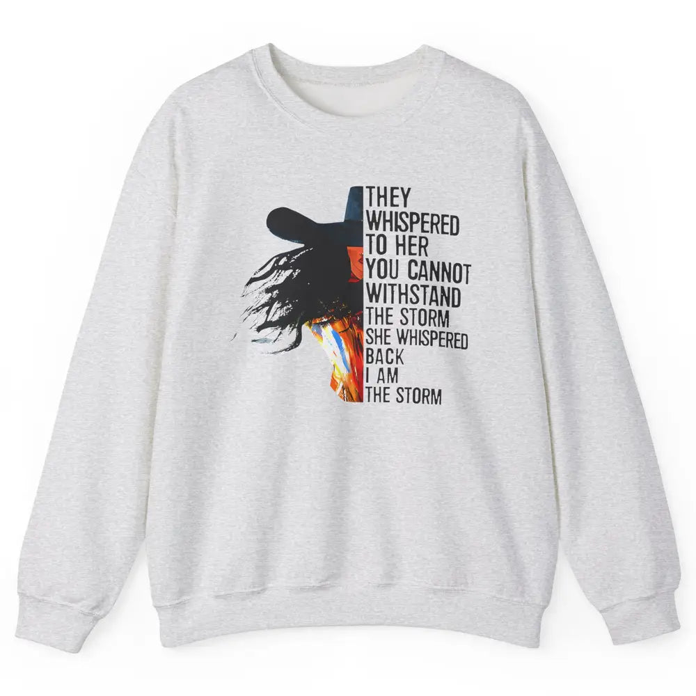 Retro Cowgirl She Whispered Back I Am The Storm Western Unisex Crewneck Sweatshirt