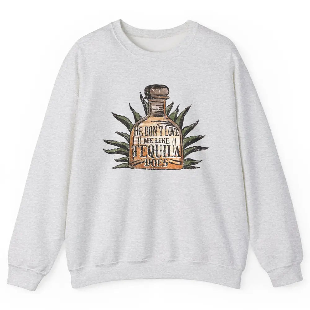 Vintage He Don't Love Me Like Tequila Does Western Country Unisex Crewneck Sweatshirt