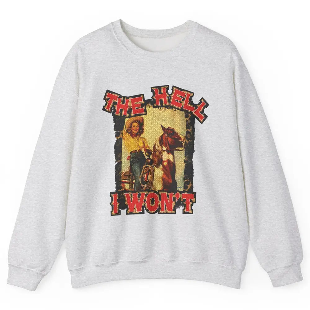 Retro Cowgirl Horsing The Hell I Won't Western Country Girls Unisex Crewneck Sweatshirt