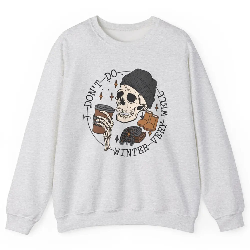 Christmas Skull Coffee I Don't Do Winter Very Well Winter Unisex Crewneck Sweatshirt