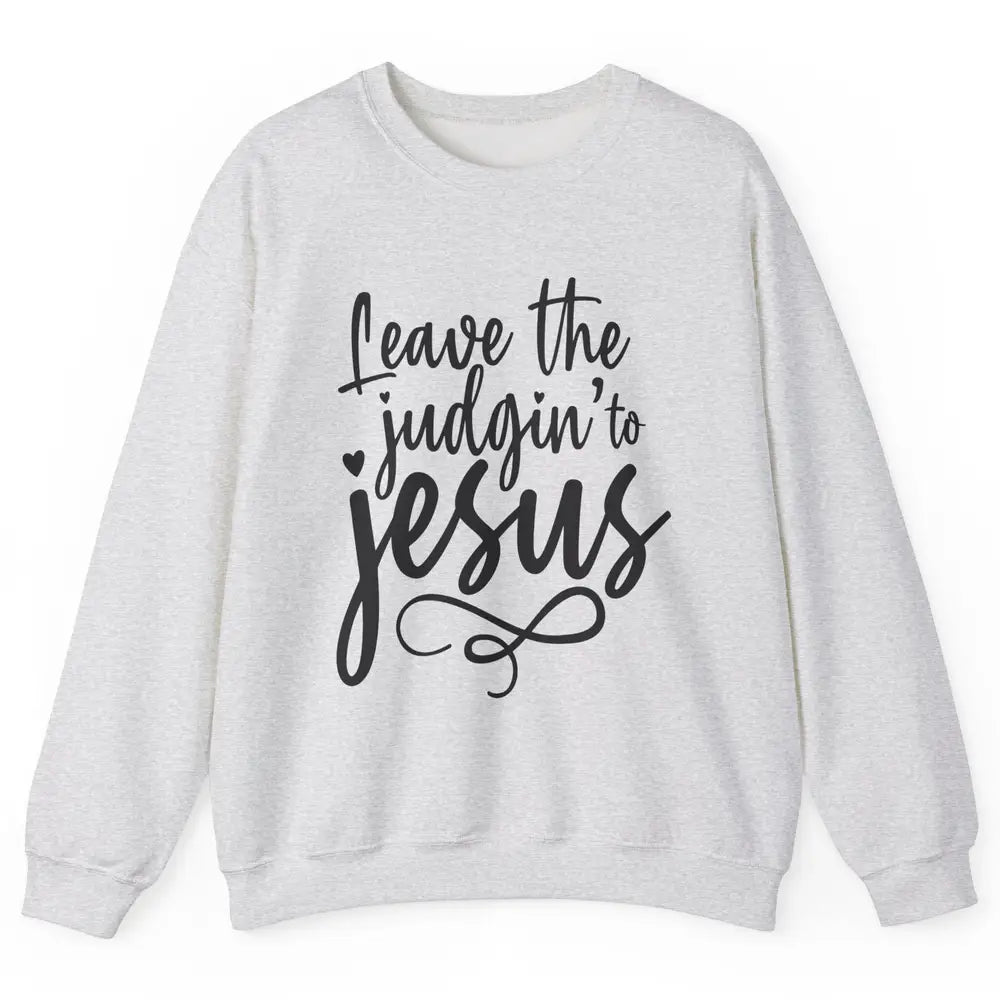 Retro Christian Here We Leave The Judging To Jesus Religious Unisex Crewneck Sweatshirt