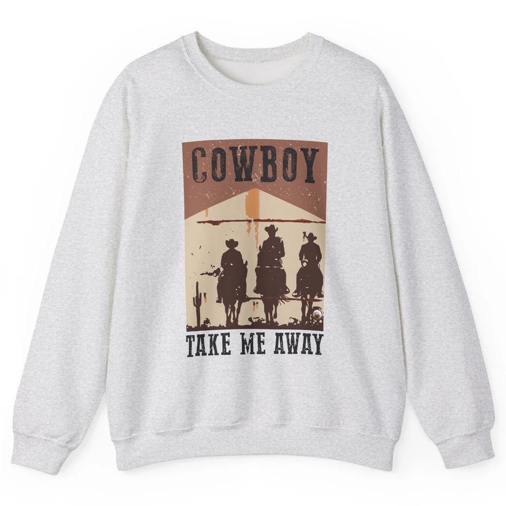 Retro Cowboy Riding Horse Take Me Away Western Country Girls Unisex Crewneck Sweatshirt