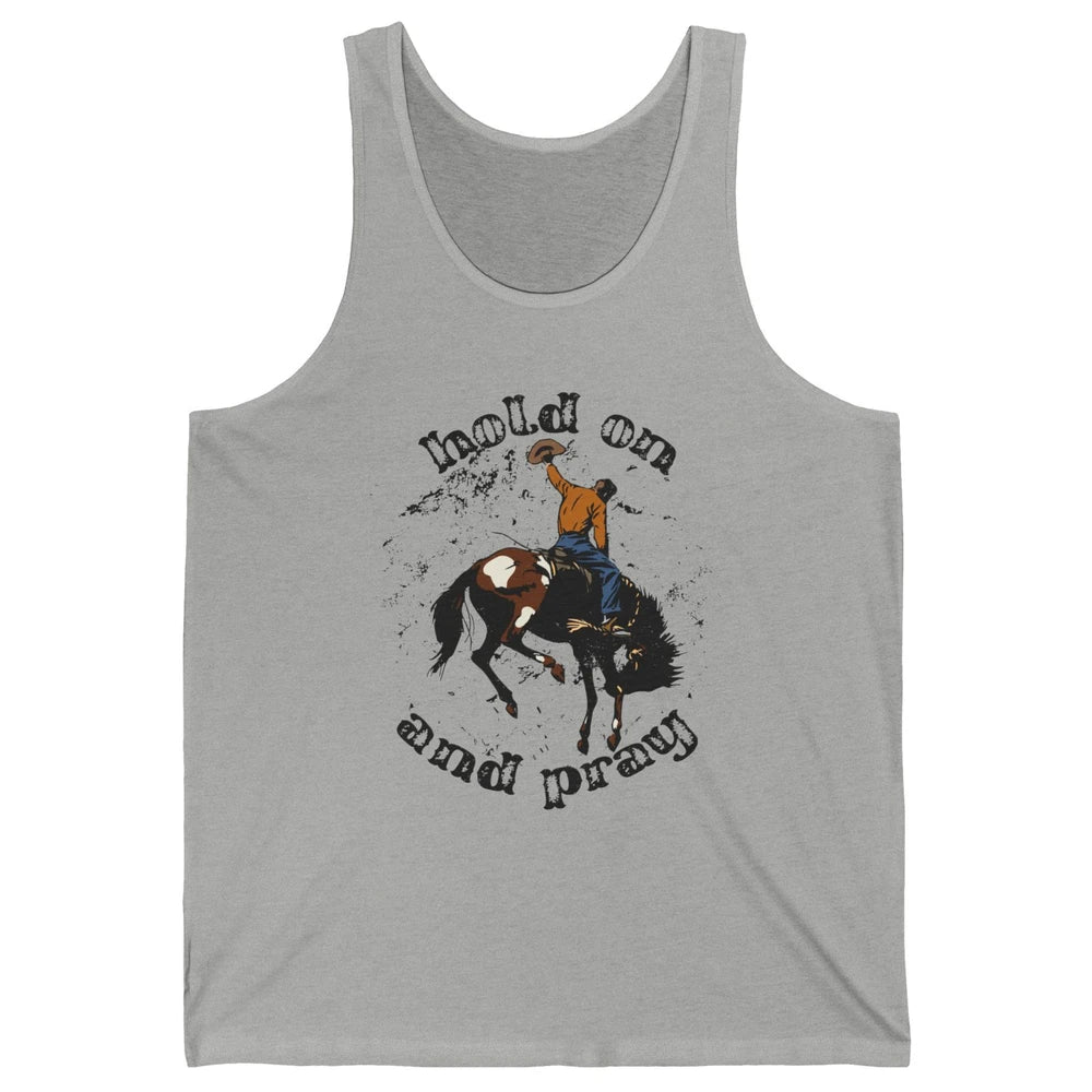 Retro Christian Cowboy Bucking Horse Hold On Pray Western Unisex Jersey Tank