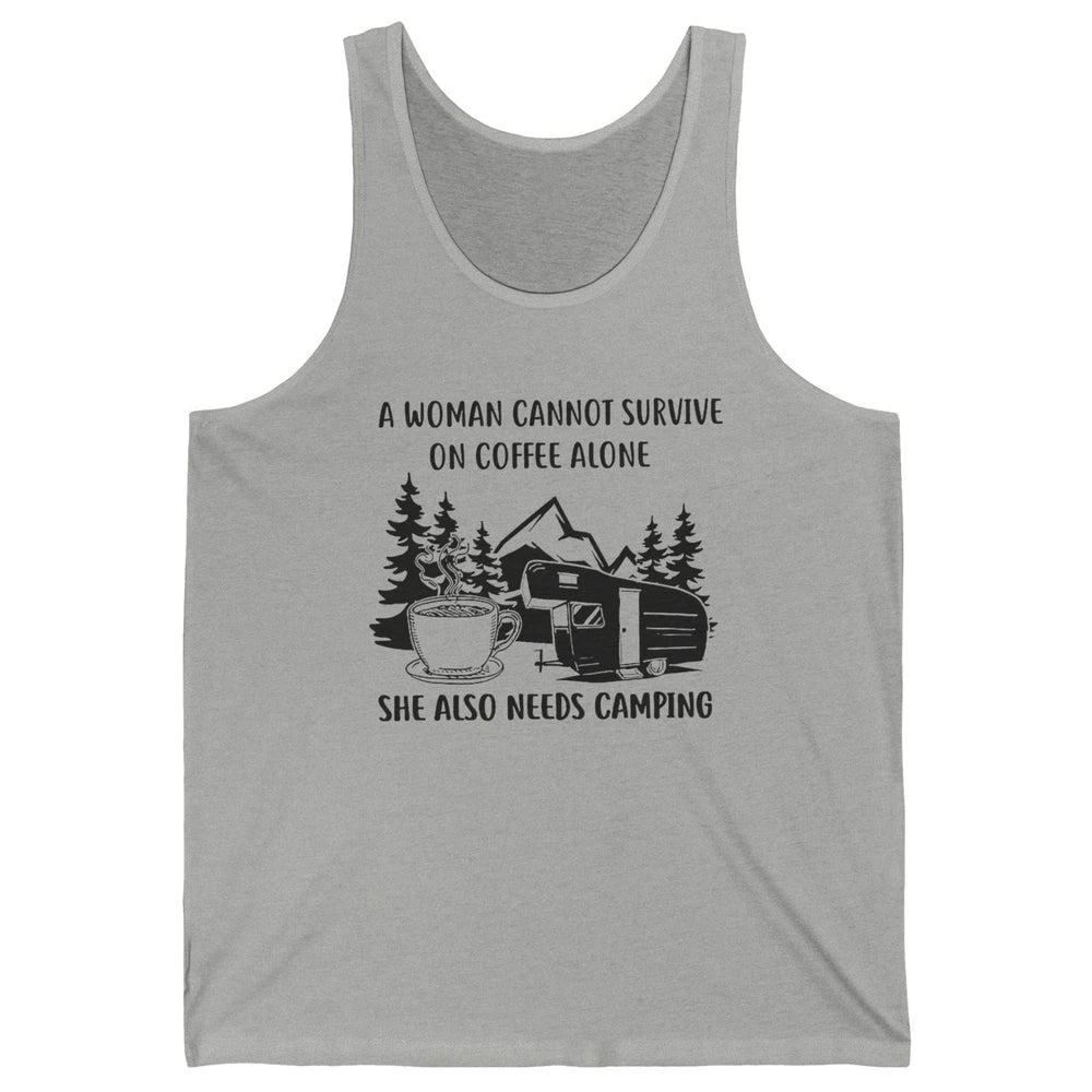 A Woman Cannot Survive On Coffee Alone She Also Need Camping Unisex Jersey Tank