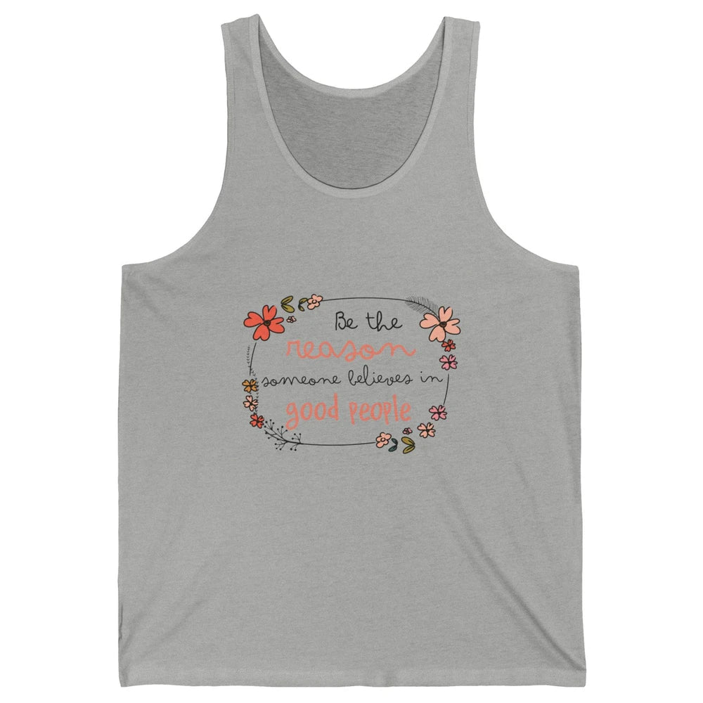 Reason Believe Good People Vintage Wildflower Positive Mind Unisex Jersey Tank