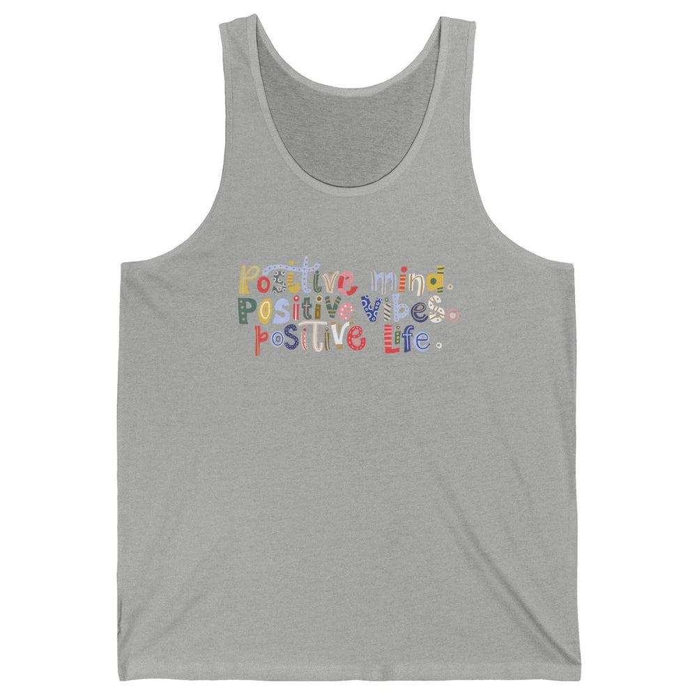 Positive Mind Positive Vibes Positive Life Motivation Quote Unisex Jersey Tank