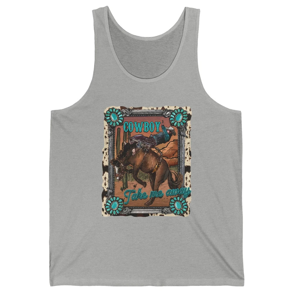 Cowboy Take Me Away Western Country Hold Your Horse Cowgirl Unisex Jersey Tank