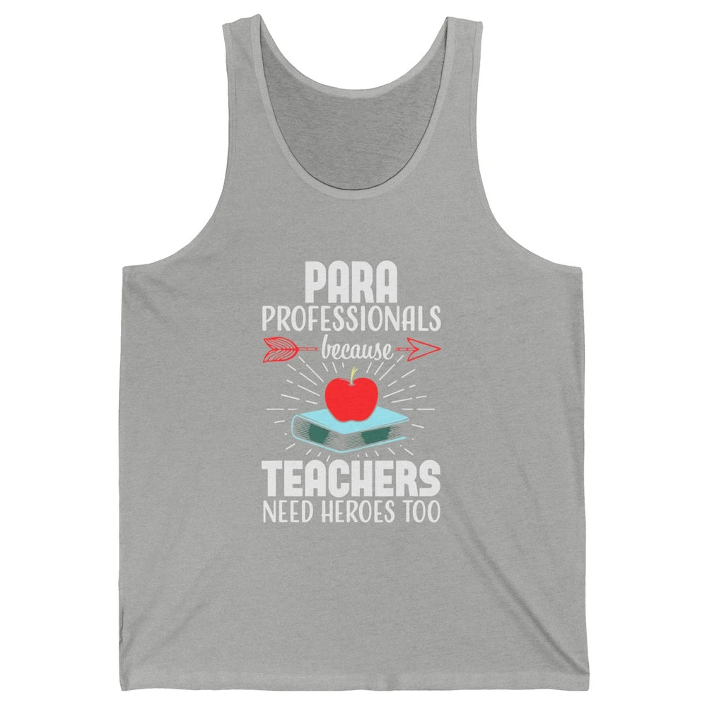 Paraprofessional Teachers Need Heroes Too Para Appreciation Unisex Jersey Tank