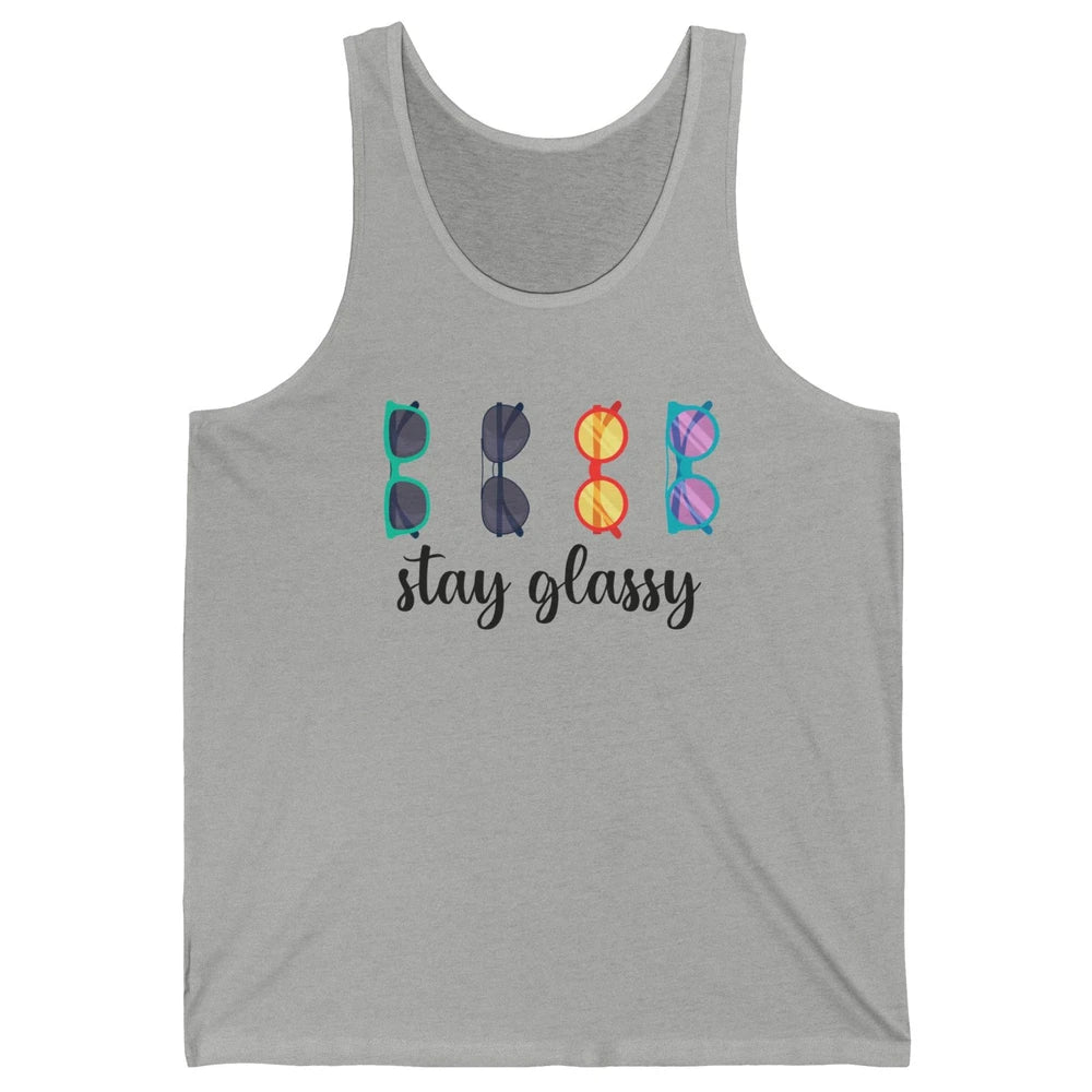 Optometrist Stay Glassy Eyeglasses Ophthalmic Optician Life Unisex Jersey Tank