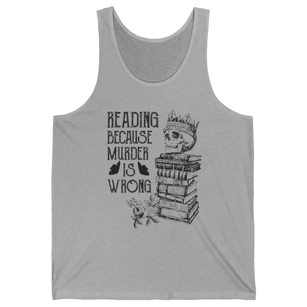 Retro Bookish Skull Reading Because Murder Is Wrong Booknerd Unisex Jersey Tank