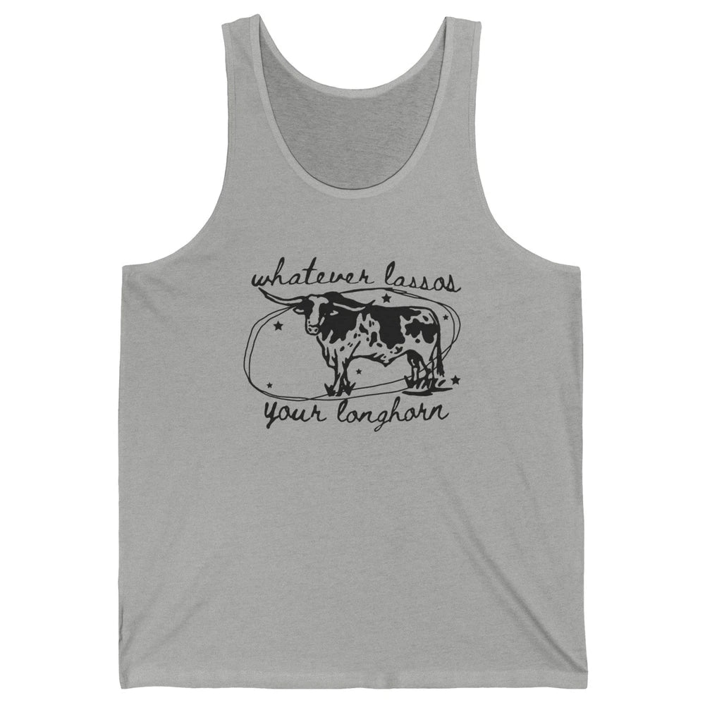 Retro Cow Whatever Lassos Your Longhorn Western Country Farm Unisex Jersey Tank