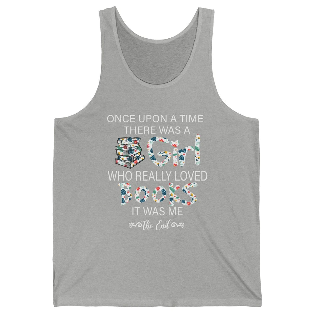 Once Upon A Time There Was A Girl Who Really Loved Books Unisex Jersey Tank