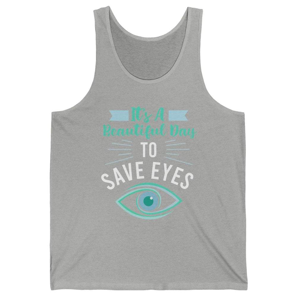Optometrist Beautiful Day To Save Eyes Doctor Optician Life Unisex Jersey Tank