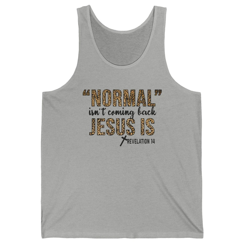 Normal Isnt Coming Back Jesus Is Leopard Christian Religious Unisex Jersey Tank