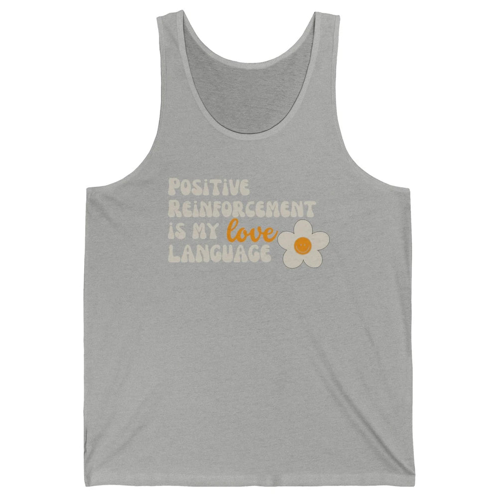 Positive Reinforcement Is My Love Language Special Education Unisex Jersey Tank