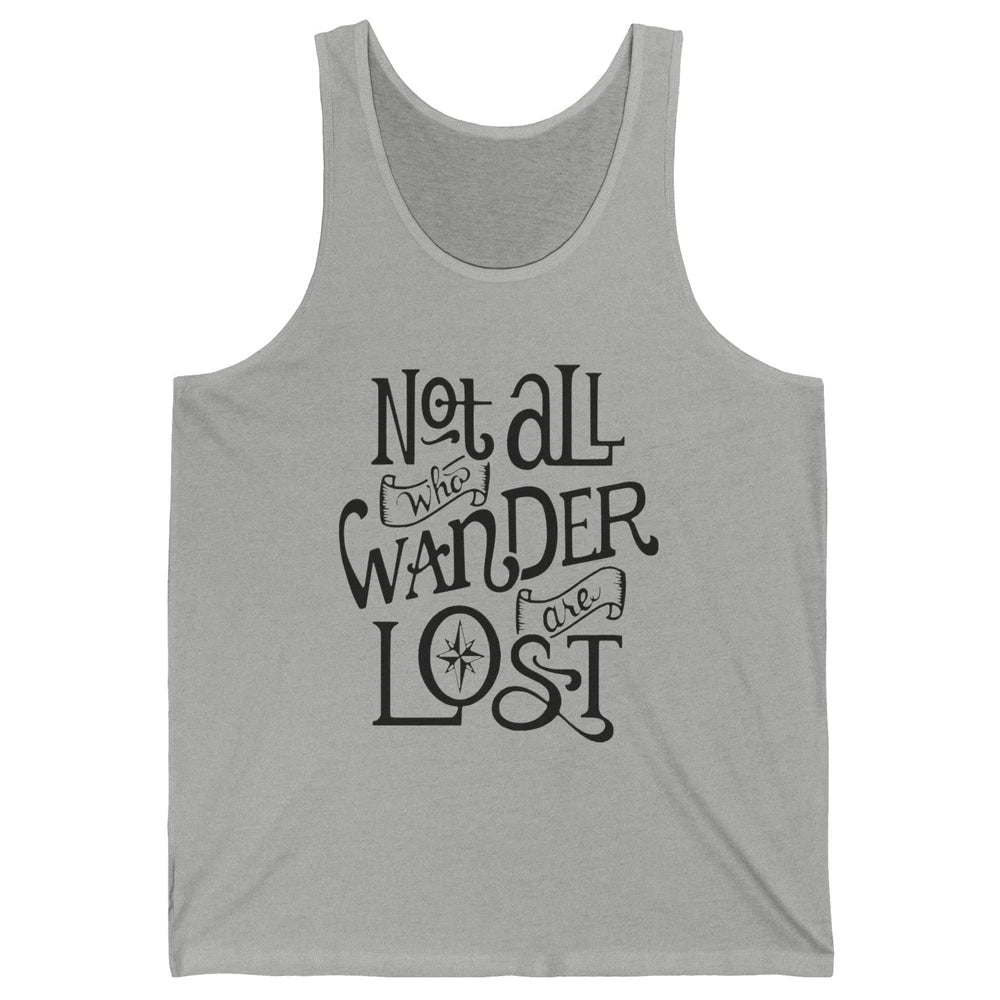 Not All Who Wander Are Lost Compass Mountain Camping Hiking Unisex Jersey Tank