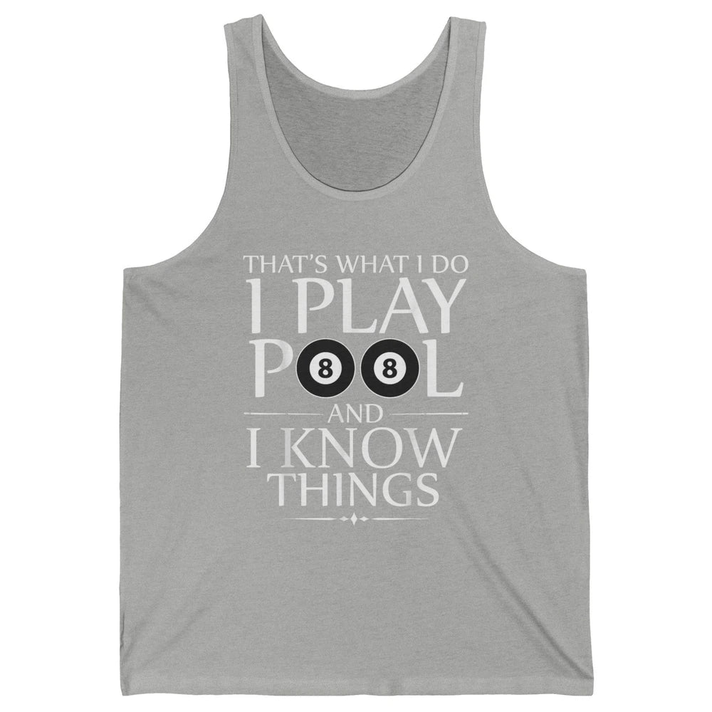 Play Pool I Know Things Funny Pool Players Eight Balls Table Unisex Jersey Tank