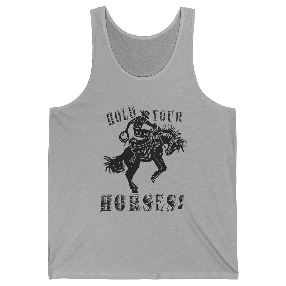 Retro Cowboy Hold Your Horses Western Country Rodeo Dad Gift Unisex Jersey Tank