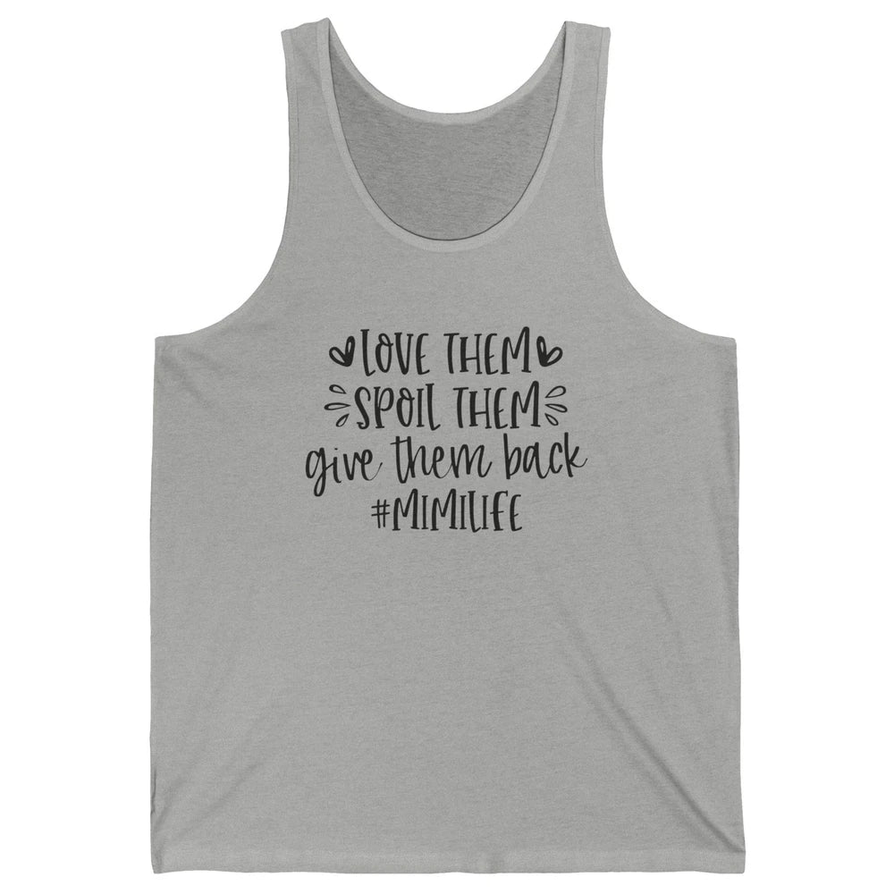 Mimi Life Love Them Spoil Them Give Them Grandma Mothers Day Unisex Jersey Tank