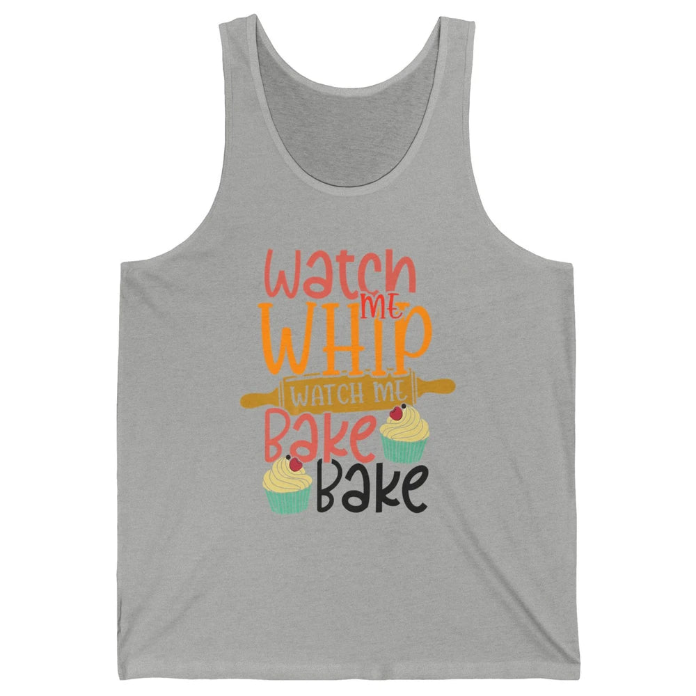 Funny Watch Me Whip Watch Me Bake Bake Cake Baking Sweet Unisex Jersey Tank