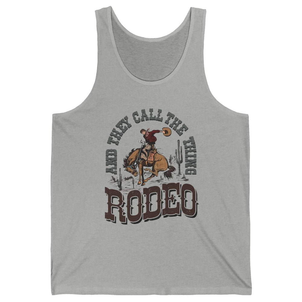 Cowboy Horsing They Call The Thing Rodeo Western Country Unisex Jersey Tank