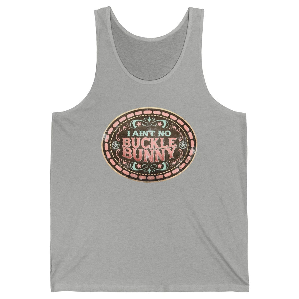 Retro Cowgirl I Ain't No Buckle Bunny Western Country Cowboy Unisex Jersey Tank