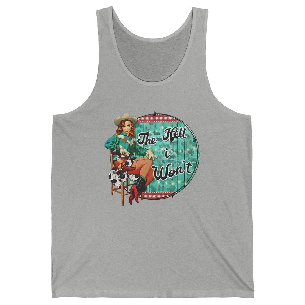 Retro Cowgirl The Hell I Won't Western Country Punchy Girls Unisex Jersey Tank