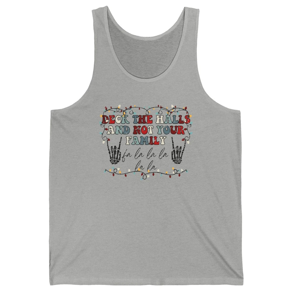 Skeleton Deck The Hall And Not Your Family Christmas Costume Unisex Jersey Tank