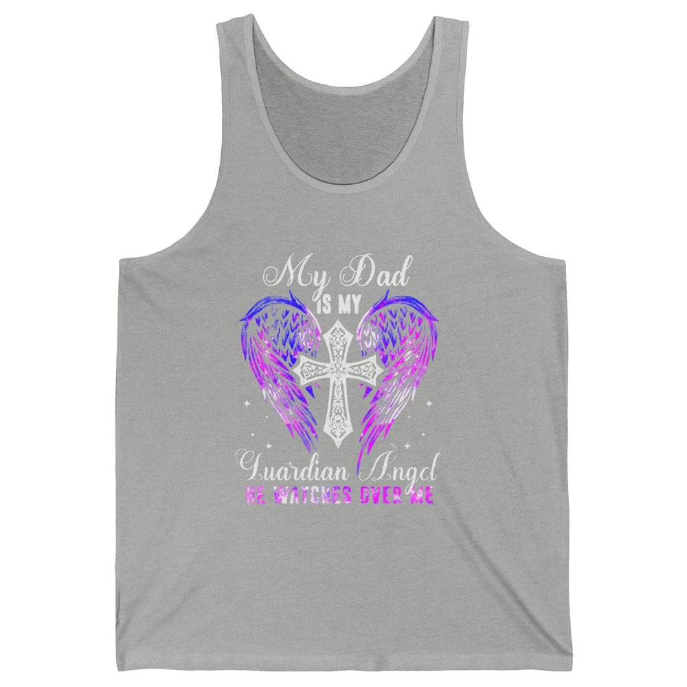 My Dad Is My Guardian Angel He Watches Over Me Angel Wings Unisex Jersey Tank