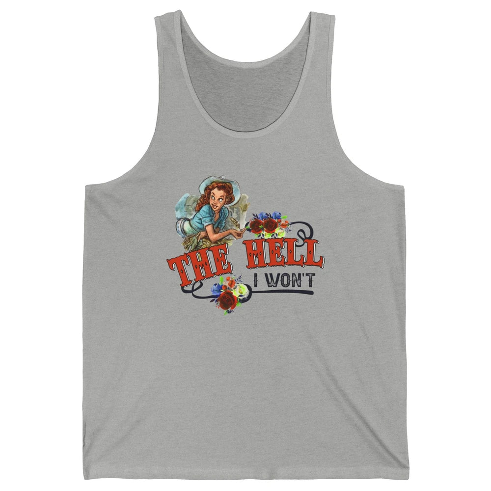 Retro Cowgirl The Hell I Won't Western Country Punchy Girls Unisex Jersey Tank