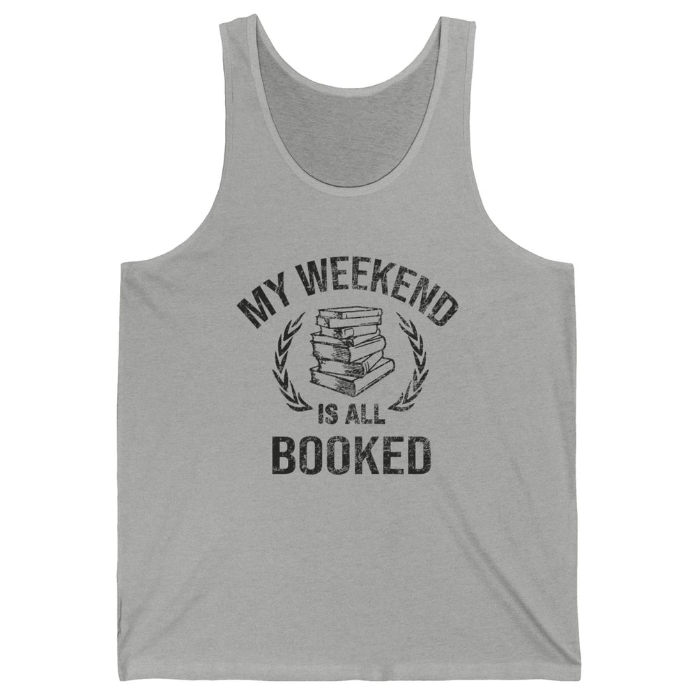 My Weekend Is All Book Reading Book Lovers Bookworm Readers Unisex Jersey Tank