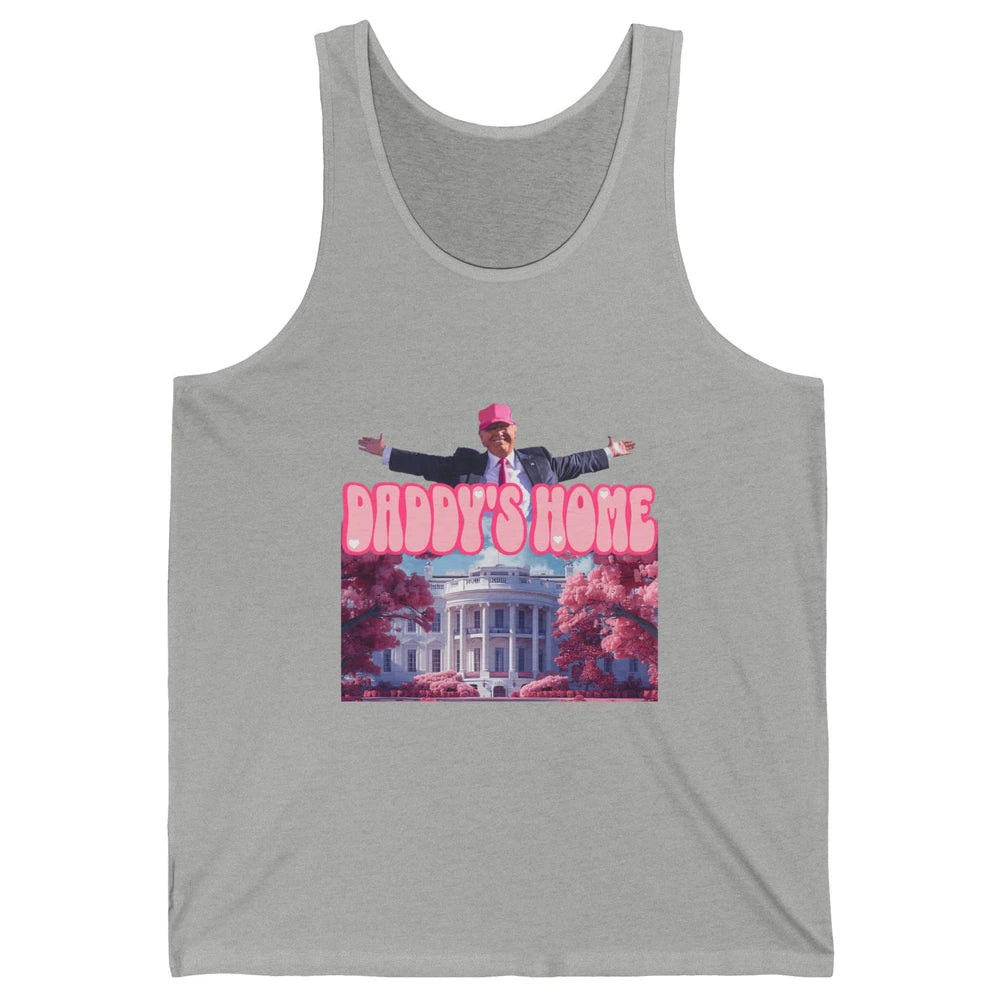 Funny Daddy Home Trump Sarcastic President Political Donald Trump Republican Humor Unisex Jersey Tank
