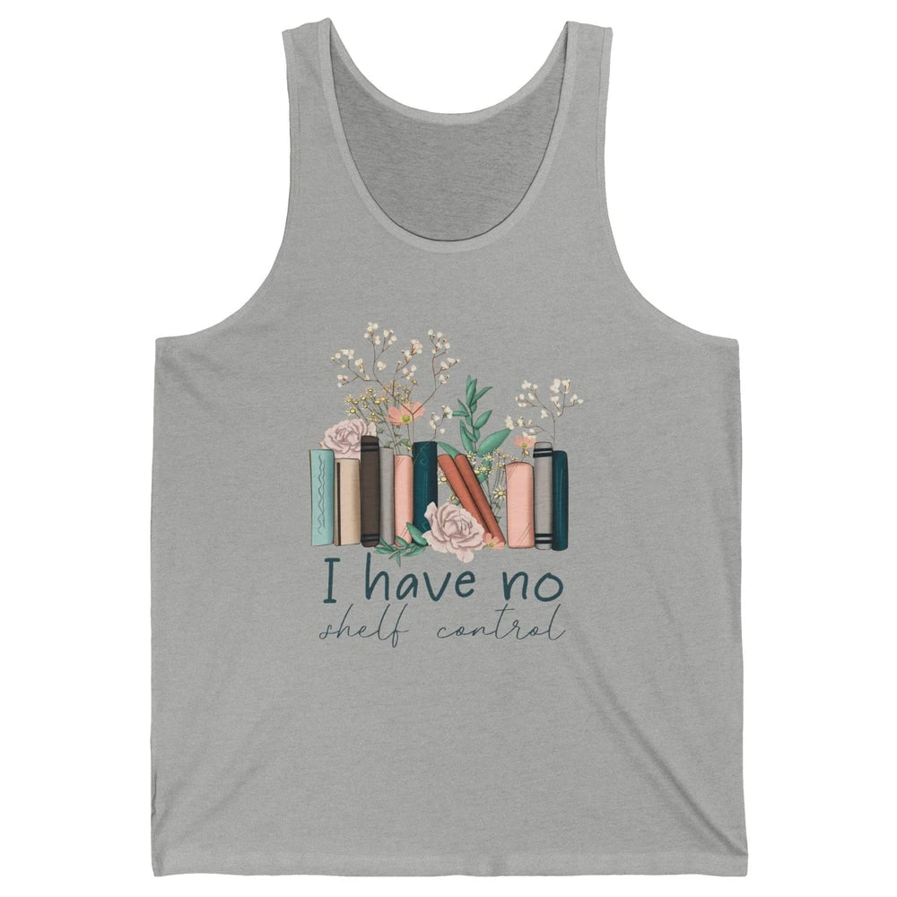 Retro Floral Books I Have No Shelf Control Funny Book Lovers Unisex Jersey Tank