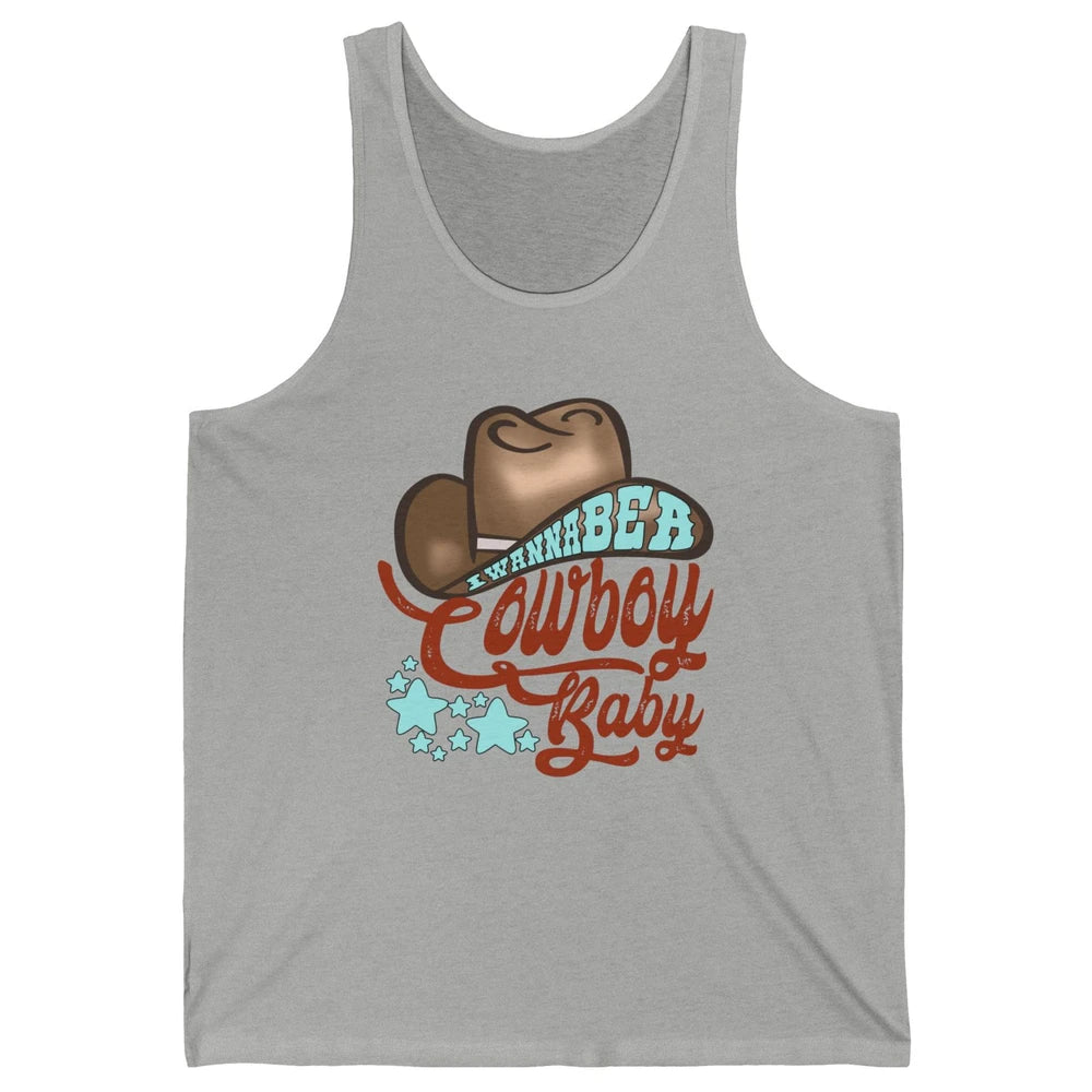 Retro Cowboy Hat I Wanna Be Cowboy Baby Western Country Unisex Jersey Tank