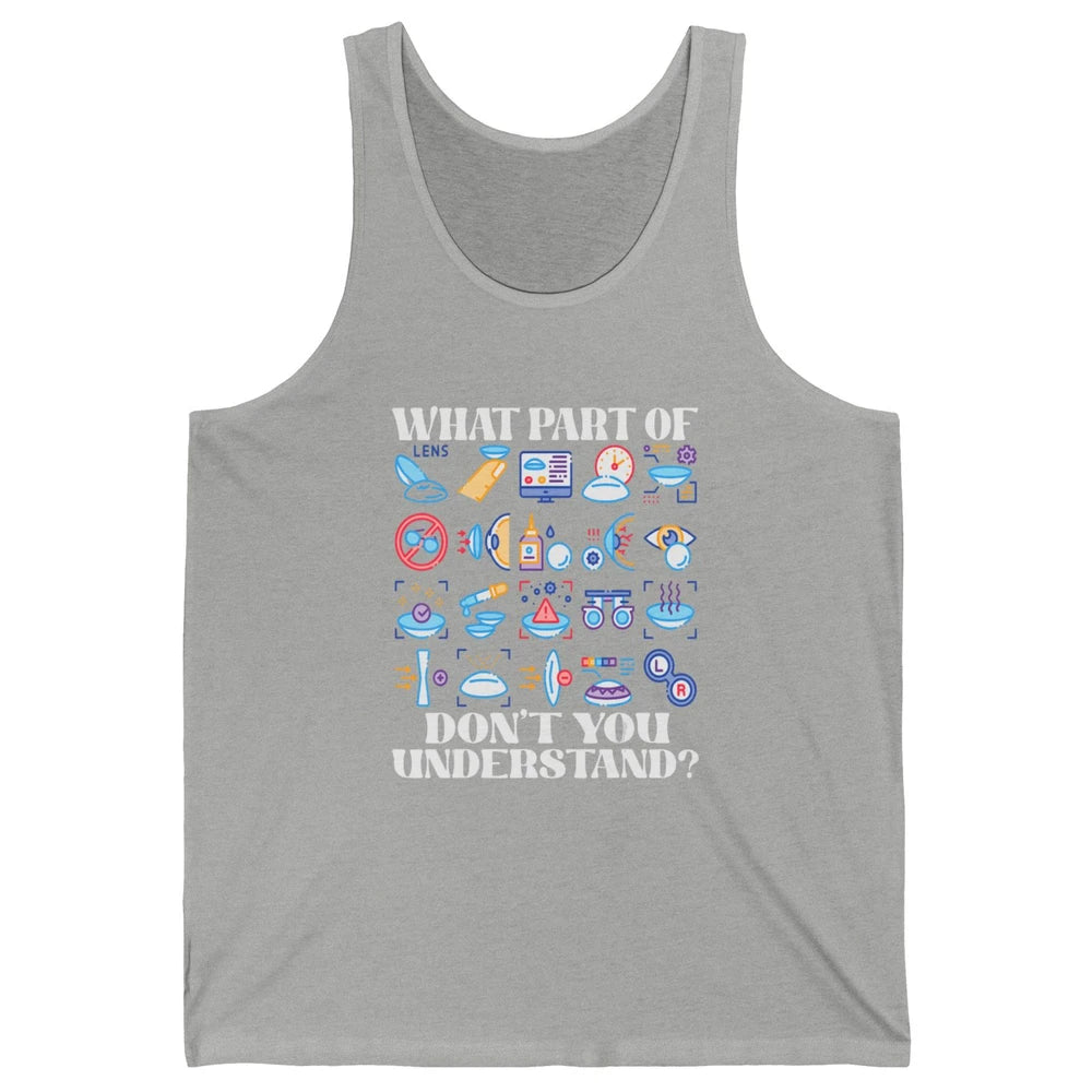 Optician What Part Not Understand Optometrist Ophthalmology Unisex Jersey Tank
