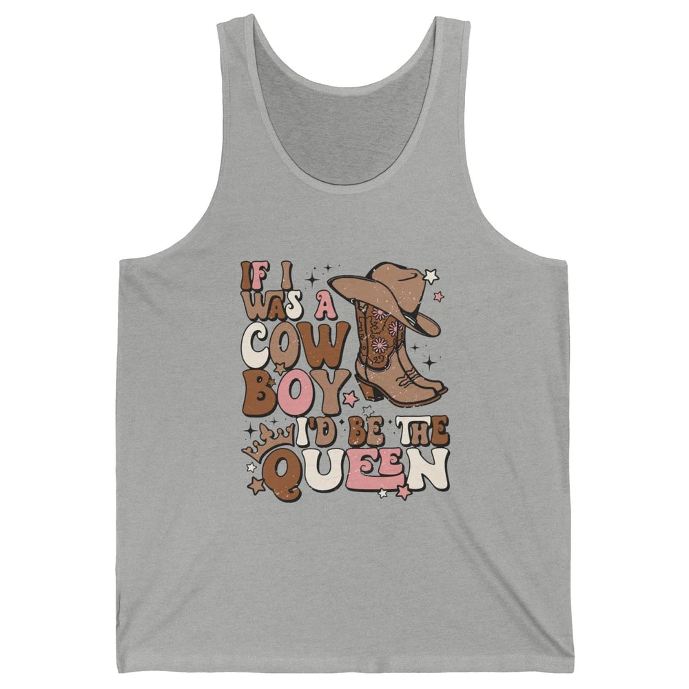Retro Cowgirls If I Was A Cowboy I'd Be The Queen Western Unisex Jersey Tank