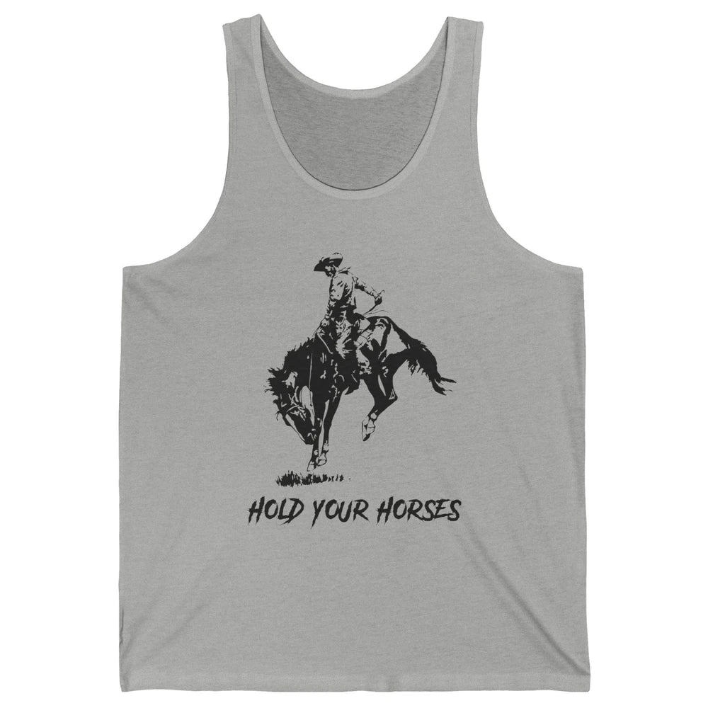 Retro Cowboy Rodeo Dad Hold Your Horses Western Country Gift Unisex Jersey Tank