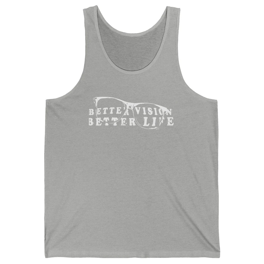 Optometrist Better Vision Better Life Eyeglasses Optician Unisex Jersey Tank