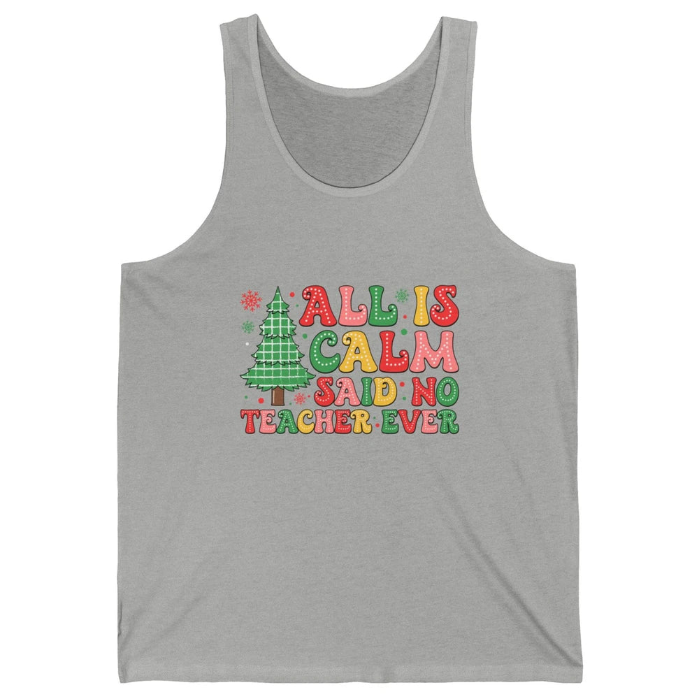 Christmas Teacher All Is Calm Xmas Tree Teaching Unisex Jersey Tank