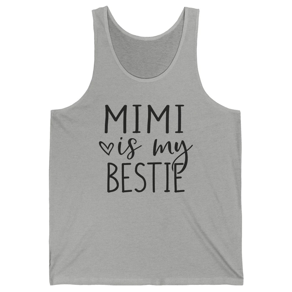 Mimi Is My Bestie Being A Grandma Make My Life Complete Nana Unisex Jersey Tank