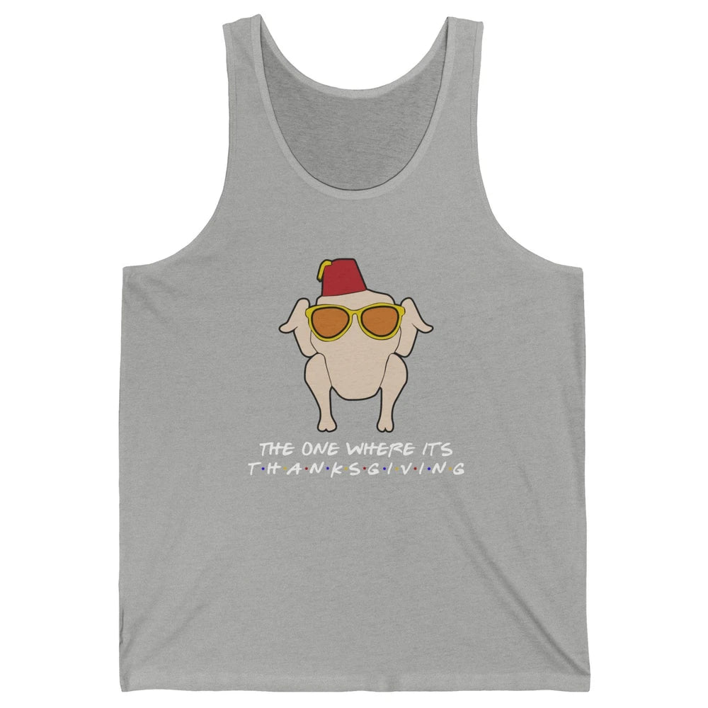 Funny Friends Turkey The One Where It's Thanksgiving Gift Unisex Jersey Tank