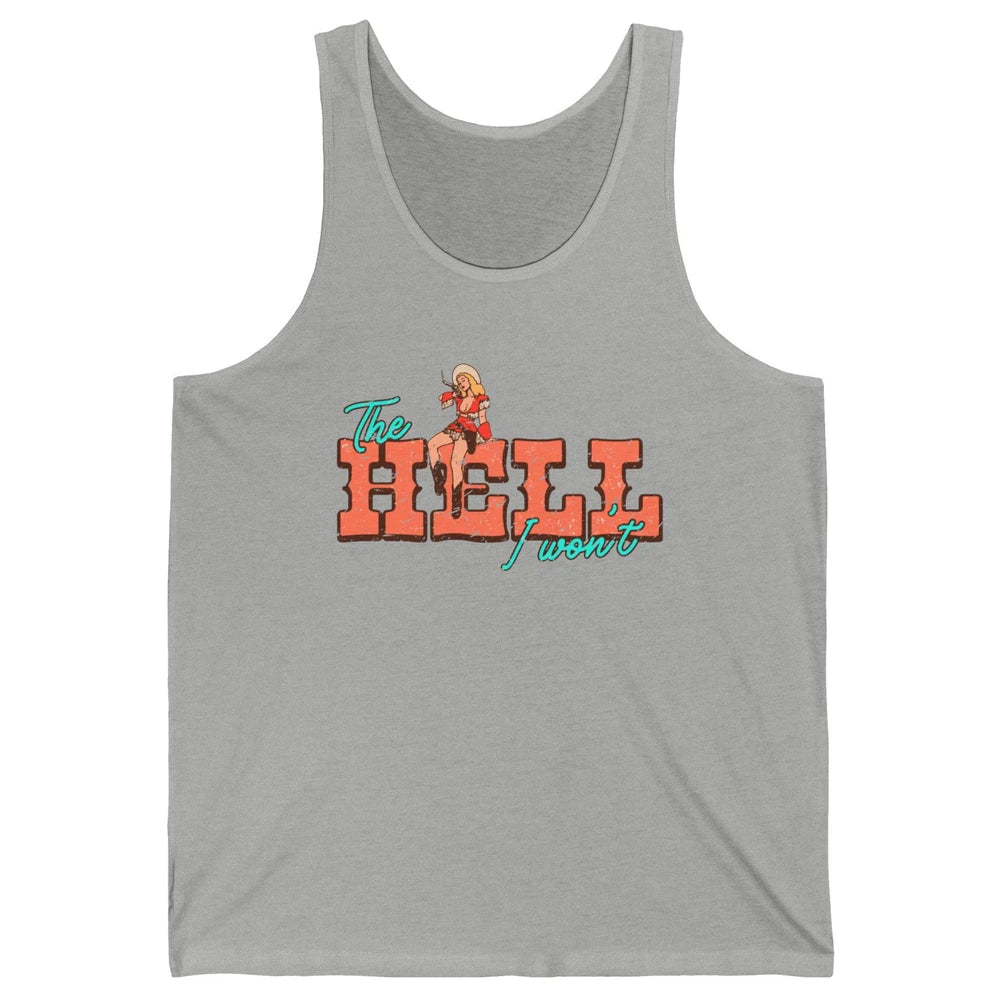 Retro Cowgirl The Hell I Won't Western Country Cowgirl Rodeo Unisex Jersey Tank