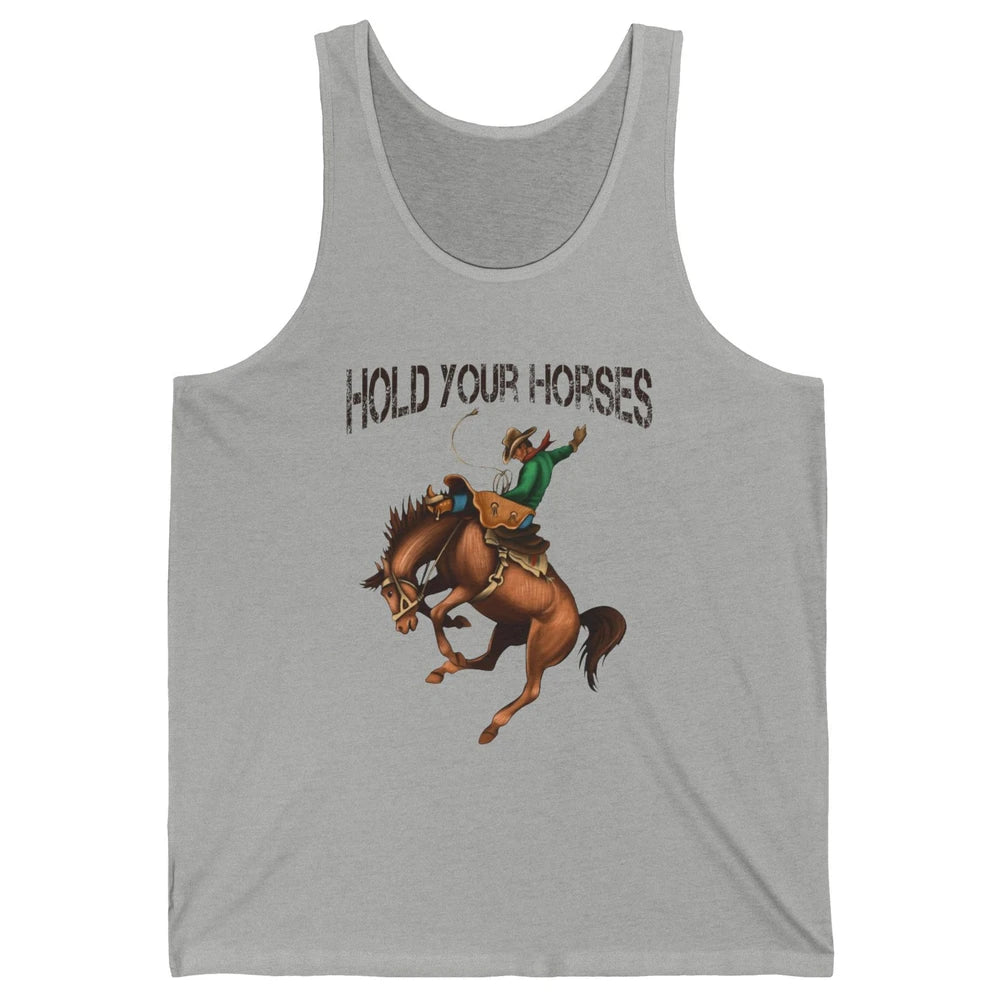 Retro Cowboy Rodeo Dad Hold Your Horses Western Country Gift Unisex Jersey Tank