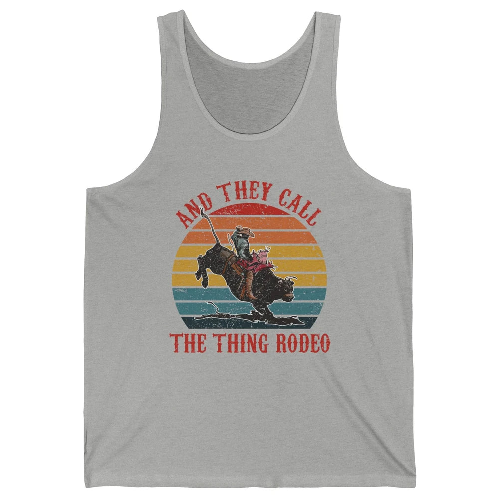 Retro Cowboy Riding Horse They Call The Thing Rodeo Western Unisex Jersey Tank