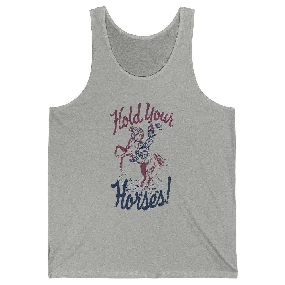 Retro Cowboy Hold Your Horses Western Country Rodeo Dad Gift Unisex Jersey Tank