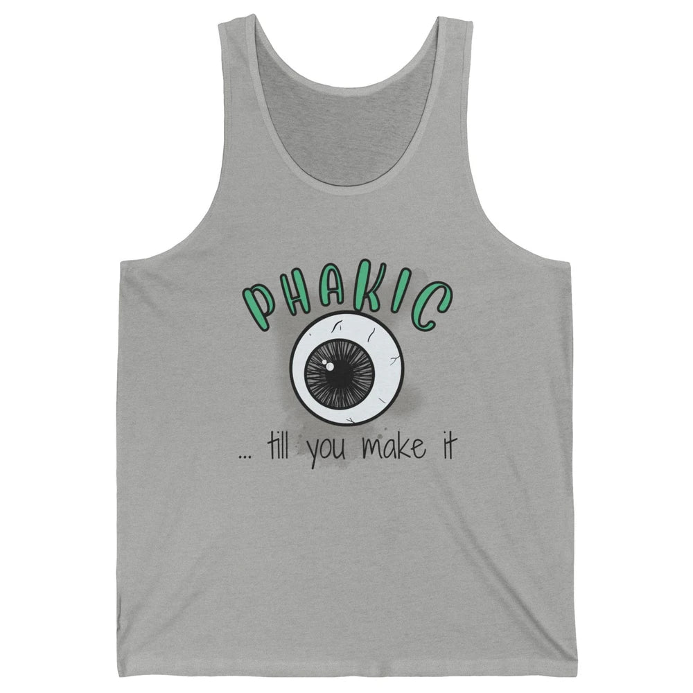 Phakic Till You Make It Optometrist Eye Doctor Ophthalmology Unisex Jersey Tank