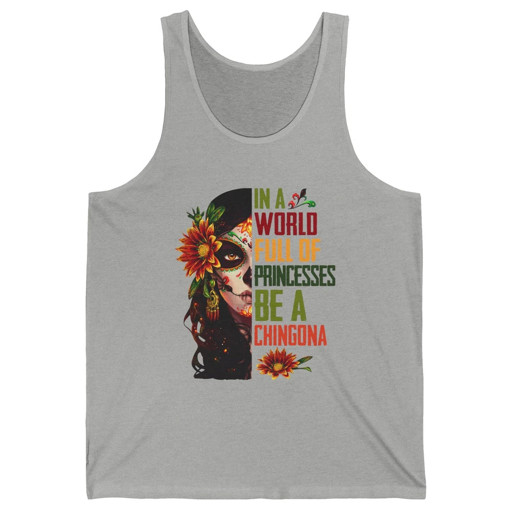 In A World Full Of Princesses Be A Chingona Badass Woman Unisex Jersey Tank