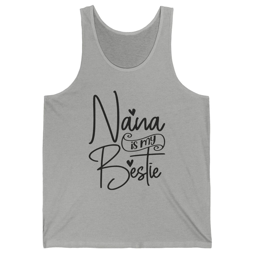 Nana Is My Bestie Being A Grandma Make My Life Complete Nana Unisex Jersey Tank