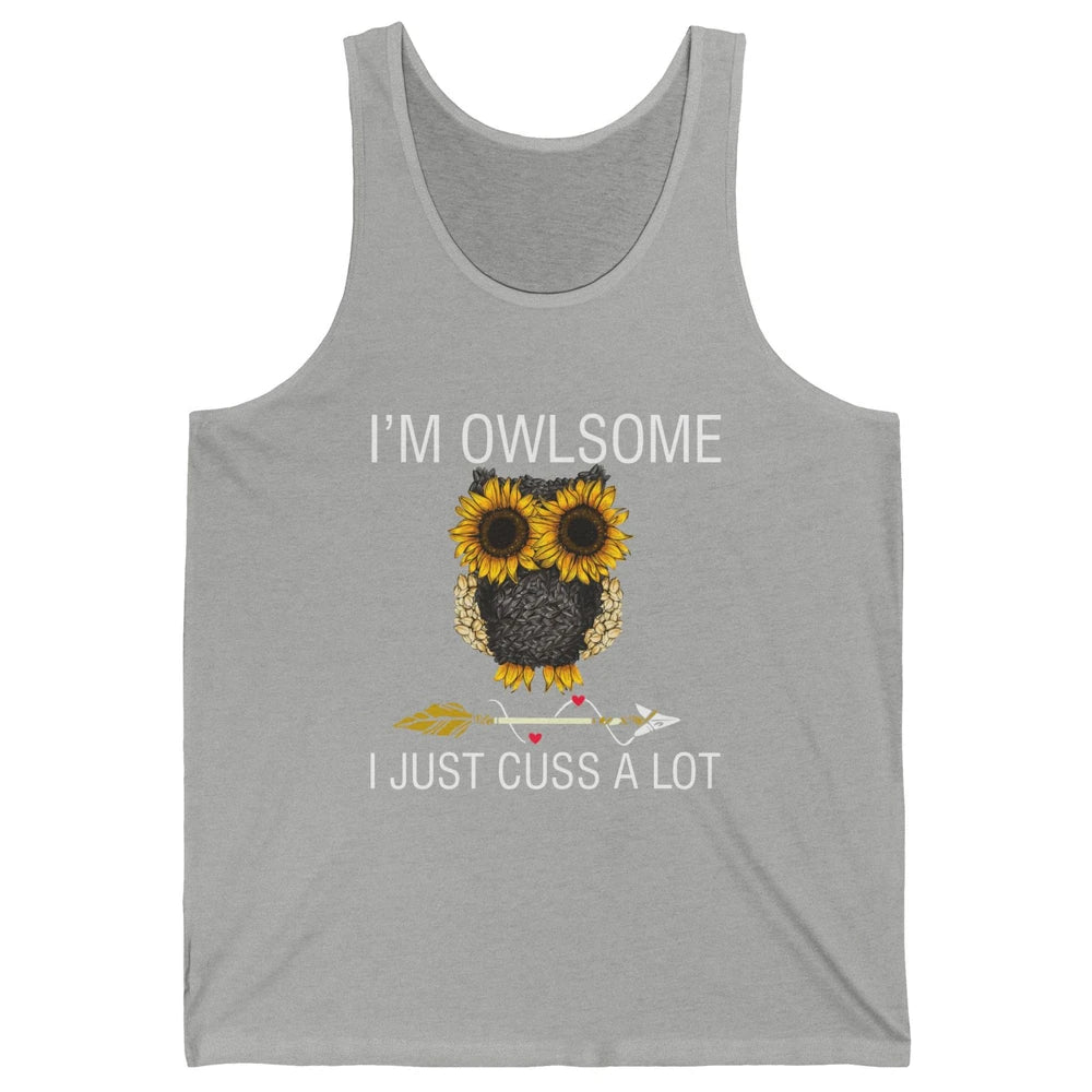 Owl Sunflower I’m Owlsome I Just Cuss A Lot Owl Lovers Gift Unisex Jersey Tank